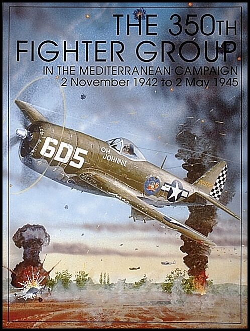 Schiffer Publishing, Ltd. | 350th fighter group in the mediterranean campaign : 2 november 1942 to 2 ma
