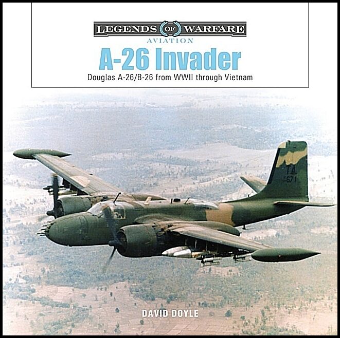 David Doyle | A-26 Invader : Douglas A-26/B-26 from WWII through Vietnam