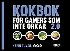 Tuvell, Karin | Kokbok för gamers som inte orkar 2.0
