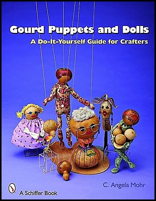 Angela Mohr | Gourd Puppets And Dolls : A Do-It-Yourself for Crafters