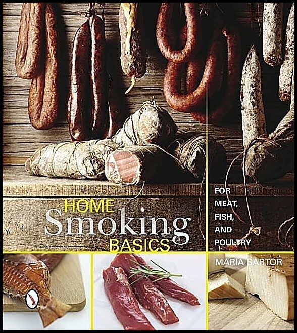 Maria Sartor | Home Smoking Basics : For Meat, Fish, and Poultry