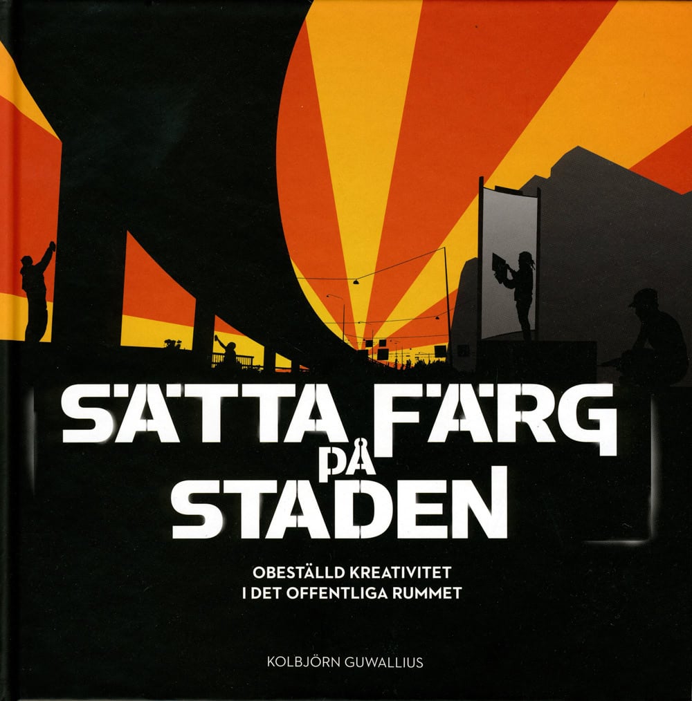 Guwallius, Kolbjörn | Sätta färg på staden : Obeställd kreativitet i det offentliga rummet