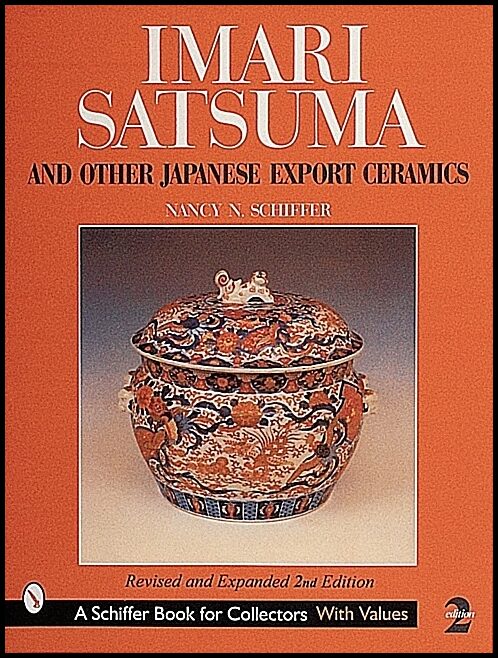 Nancy N. Schiffer | Imari, Satsuma And Other Japanese Export Ceramics