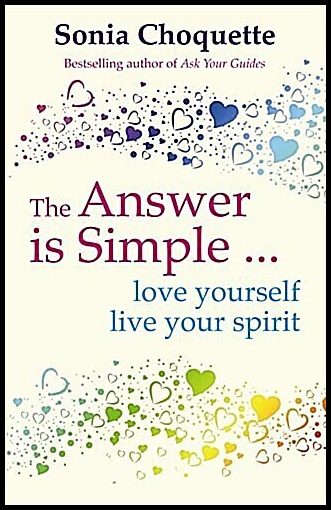Choquette, Sonia | Answer is simple : Love yourself, live your spirit