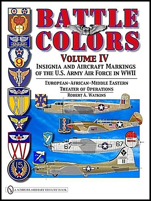 Watkins, Robert A. | Battle colors volume iv : Insignia and aircraft markings of the usaaf in wo