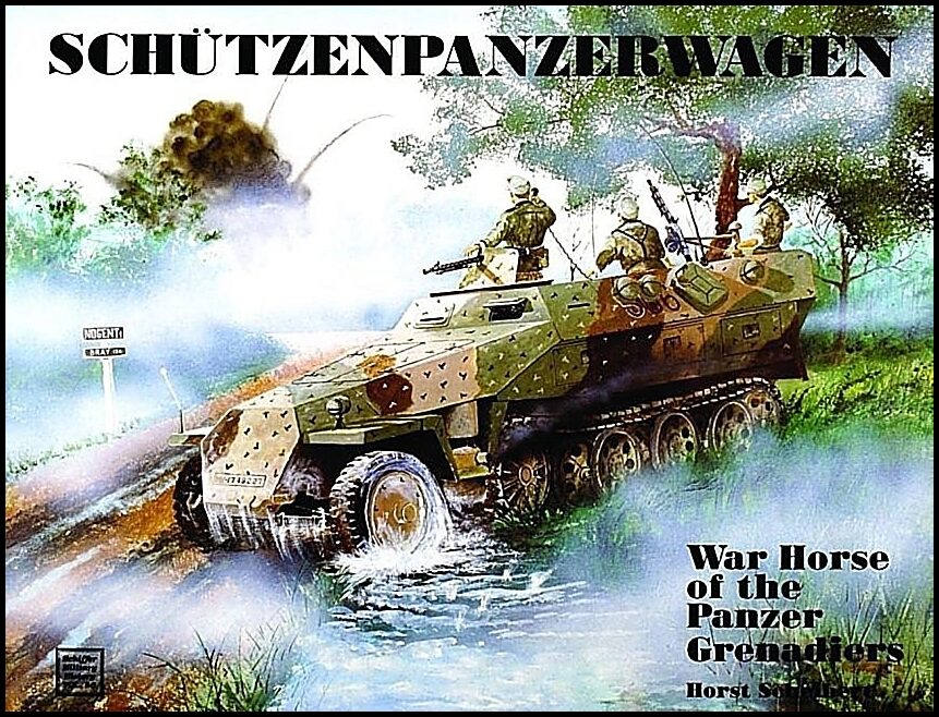 Scheibert, Horst | Schutzenpanzerwagen : War horse of the panzer-grenadiers