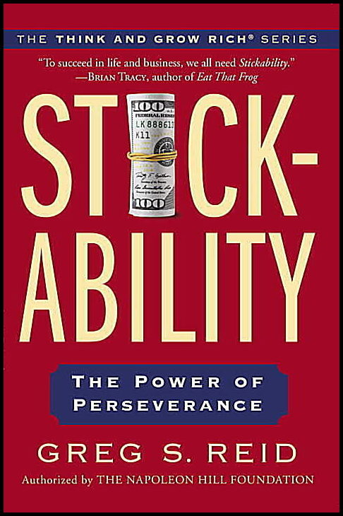 Reid, Greg S | The Napoleon Hill Foundation | Stickability