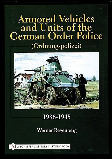 Werner Regenberg | Armored Vehicles And Units Of The German Order Police (Ordnu