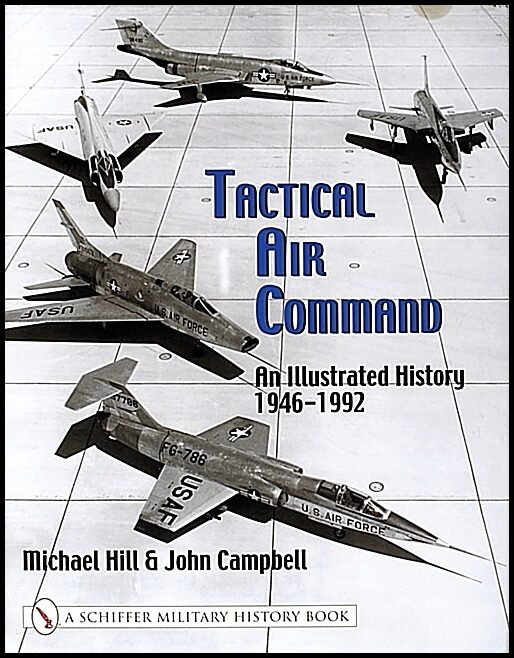 Mike Hill | Tactical Air Command : An Illustrated History 1946-1992