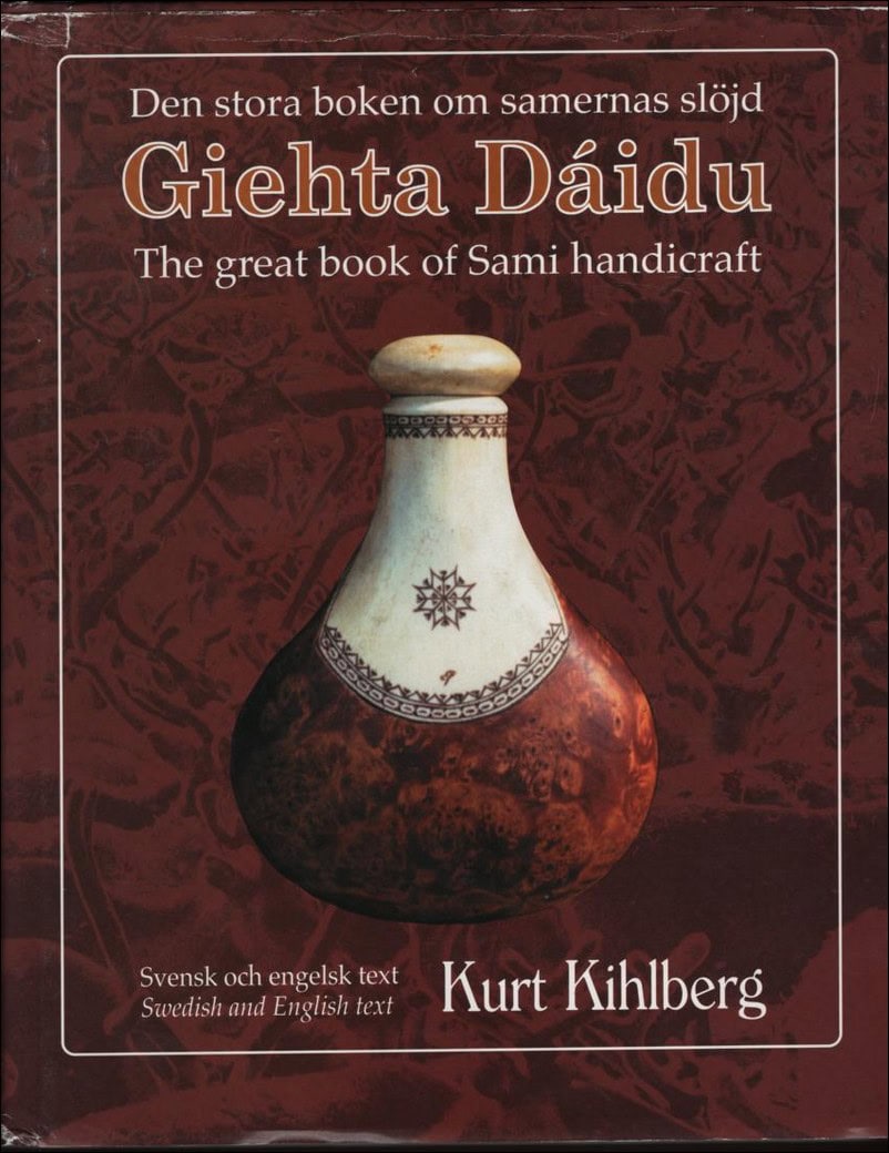 Kihlberg, Kurt | Giehta dáidu : Den stora boken om samernas slöjd | Giehta dáidu : the great book of Sami handicraft