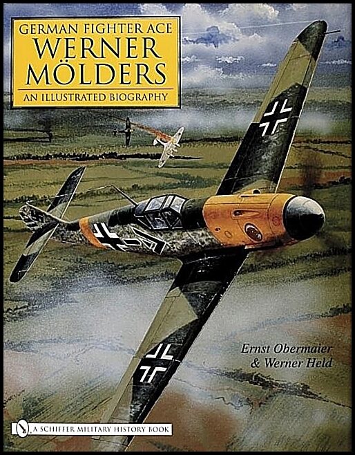 Held, Werner | German fighter ace werner moelders : - an illustrated biography