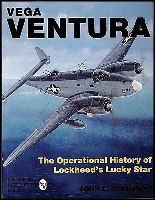 Stanaway, John | Vega ventura : The operational story of lockheeds lucky star