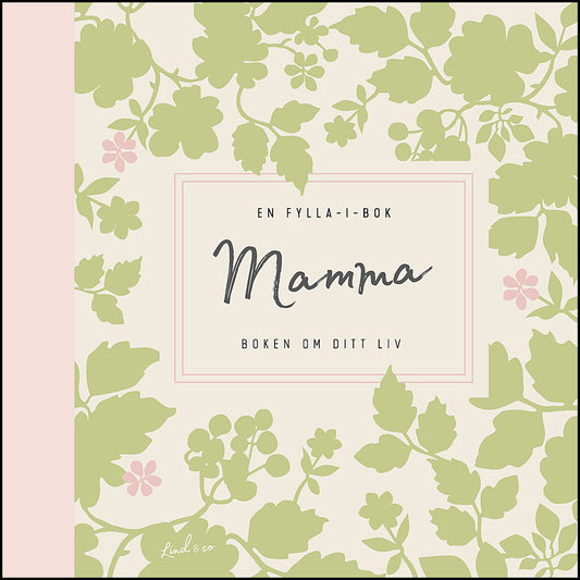Mamma : Boken om ditt liv - en fylla-i-bok