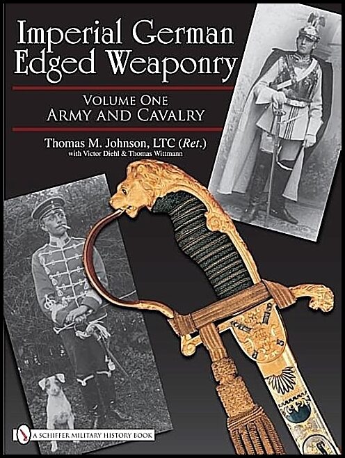 Thomas Johnson - Victor Diehl - Thomas W | Imperial German Edged Weaponry, Vol. I : Army and Cavalry