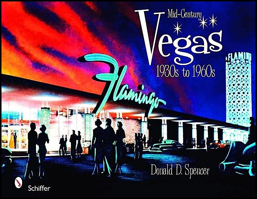 Spencer, Donald D. | Mid-century vegas : 1930s to 1960s