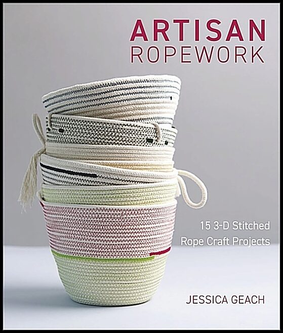 Jessica Geach | Artisan Ropework : 15 3-D Stitched Rope Craft Projects