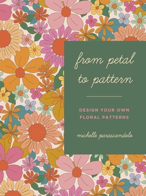Michelle Parascandolo | From Petal To Pattern : Make Your Own Floral Patterns
