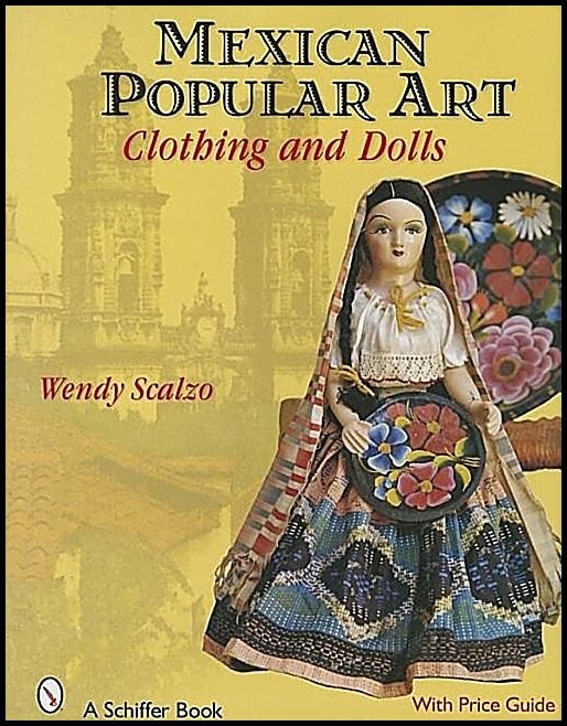 Wendy Scalzo | Mexican Popular Art : Clothing & Dolls
