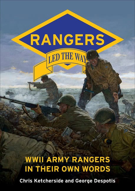 George Despotis - Chris Ketcherside | Rangers Led The Way : WWII Army Rangers in Their Own Words