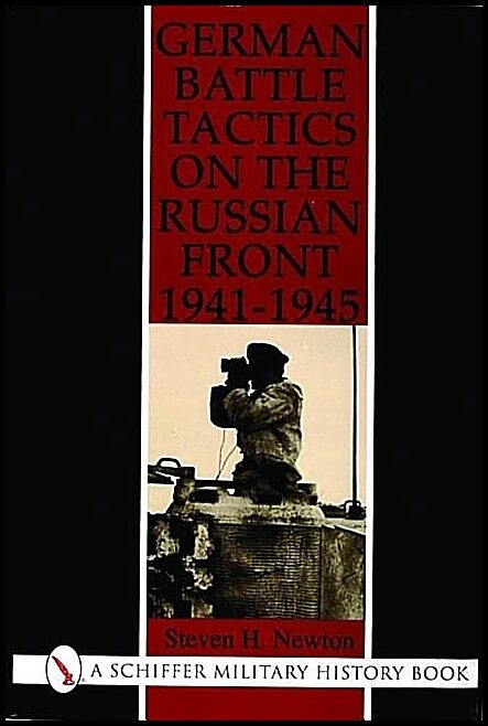 Newton, Steven H. | German battle tactics on the russian front, 1941-1945