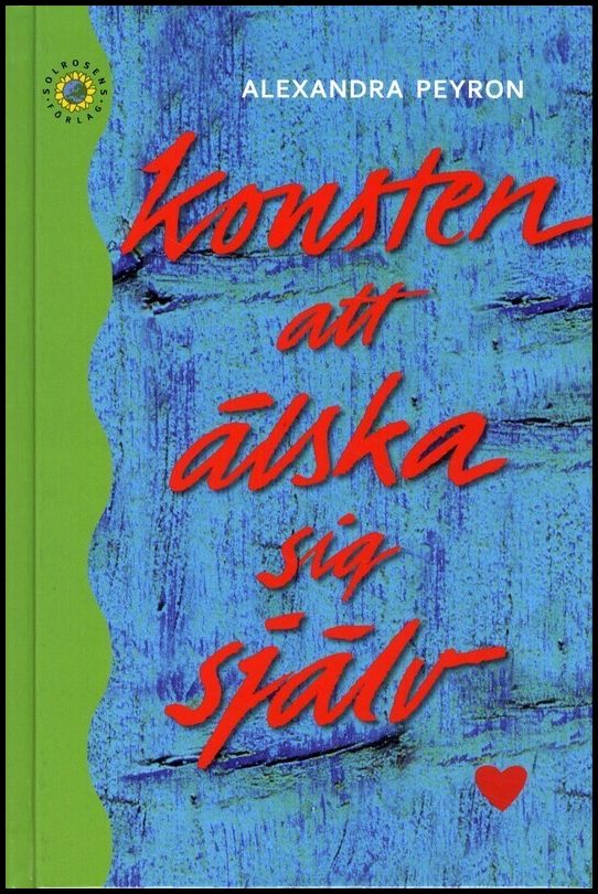 Peyron, Alexandra | Konsten att älska sig själv