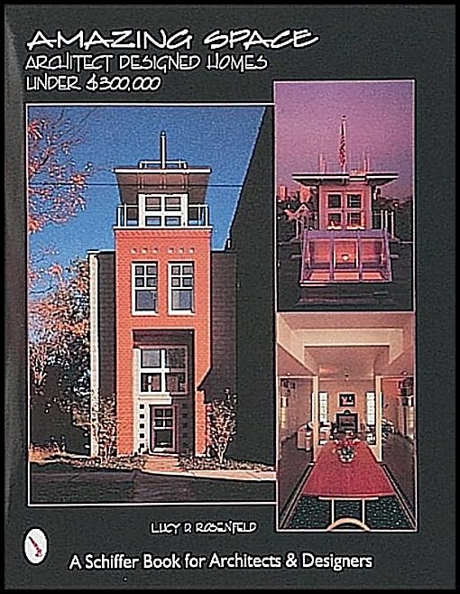 Lucy D. Rosenfeld | Amazing Space : Architect Designed Houses Under $300,000