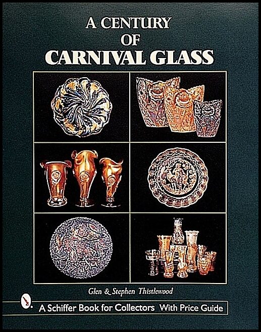 Glen & | Stephen Thistlewood | A Century Of Carnival Glass