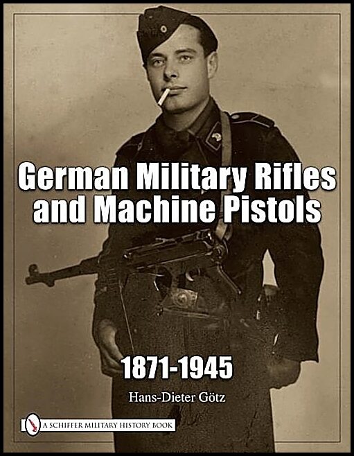 Gotz, Hans Dieter | German military rifles & machine pistols 1871-1945