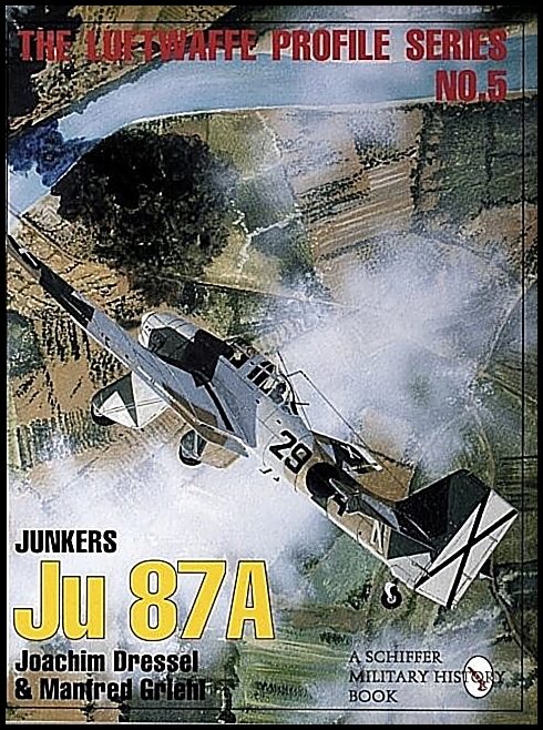 Joachim Dressel - Manfred Griehl | The Luftwaffe Profile Series, No. 5 : Junkers Ju 87A