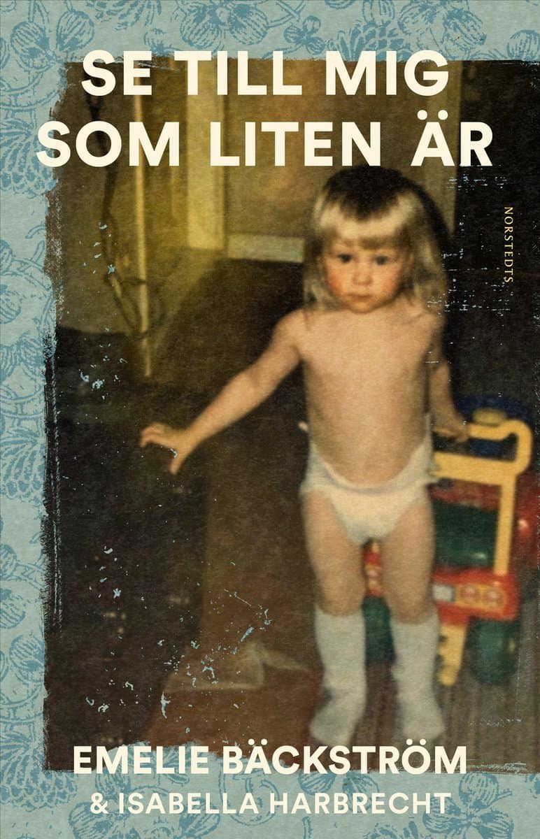 Harbrecht, Isabella | Bäckström, Emelie | Se till mig som liten är : En sann historia