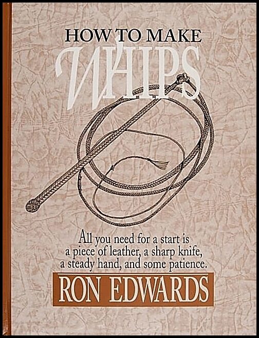 Edwards, Ron | How to make whips