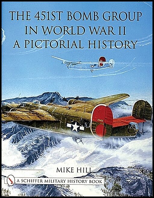 Mike Hill | The 451st Bomb Group In World War Ii : A Pictorial History