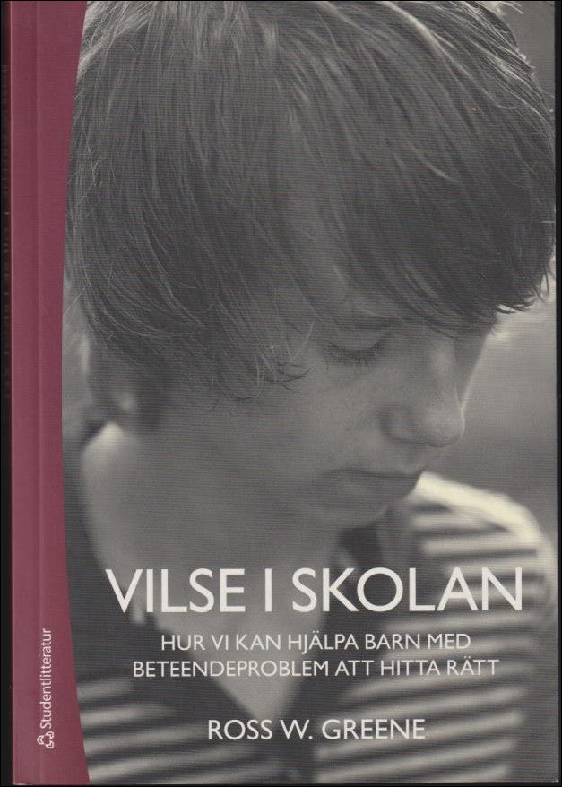 Greene, Ross W | Vilse i skolan : Hur vi kan hjälpa barn med beteendeproblem att hitta rätt