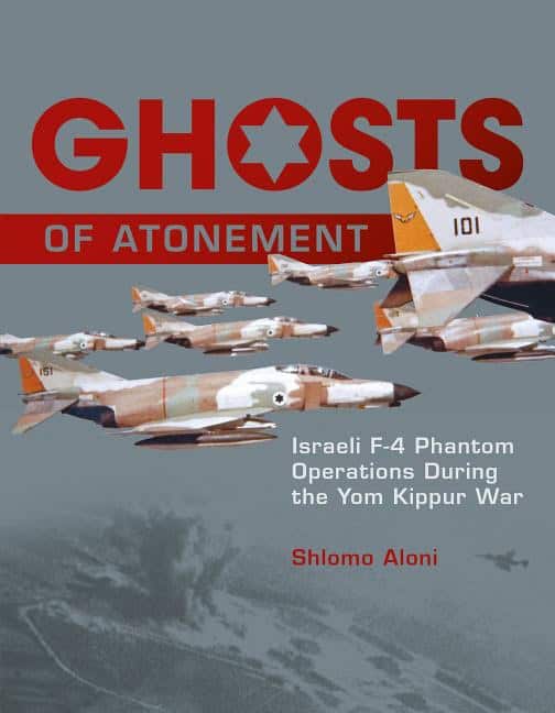 Aloni, Shlomo | Ghosts of atonement : Israeli f-4 phantom operations during the yom kippur