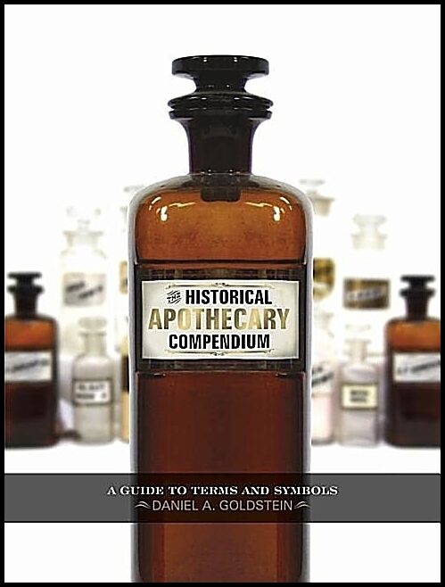 Goldstein, Daniel A. | Historical apothecary compendium : A guide to terms and symbols