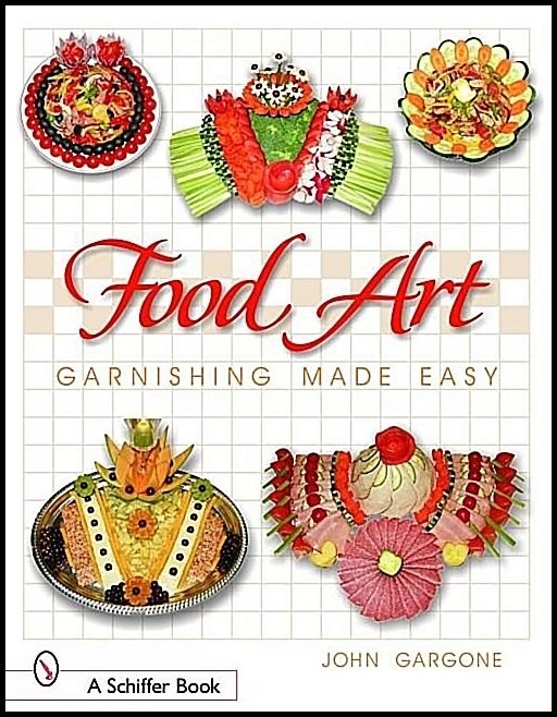 Gargone, John | Food art : Garnishing made easy
