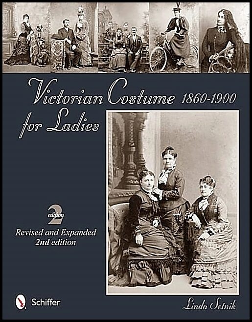 Linda Setnik | Victorian Costume For Ladies 1860-1900