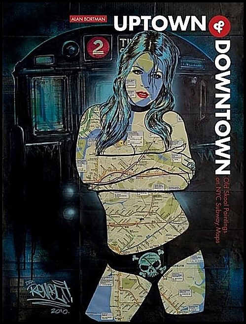 Bortman, Alan | Uptown & downtown : Old skool paintings on nyc subway maps