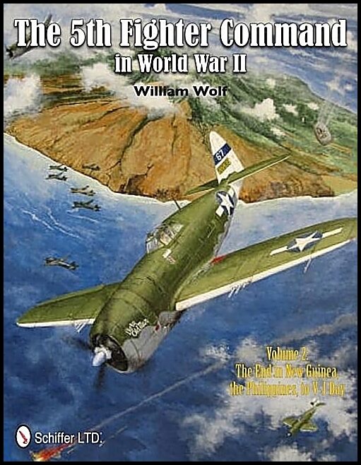 Wolf, William | 5th fighter command in world war ii vol.2 : The end in new guinea, the phil