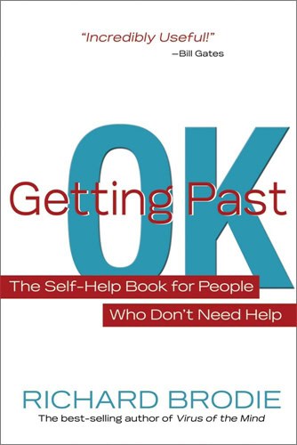 Brodie, Richard | Getting past ok : The self-help book for people who dont need help
