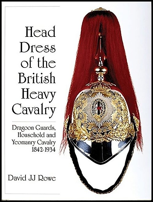 David JJ Rowe | Head Dress Of The British Heavy Cavalry