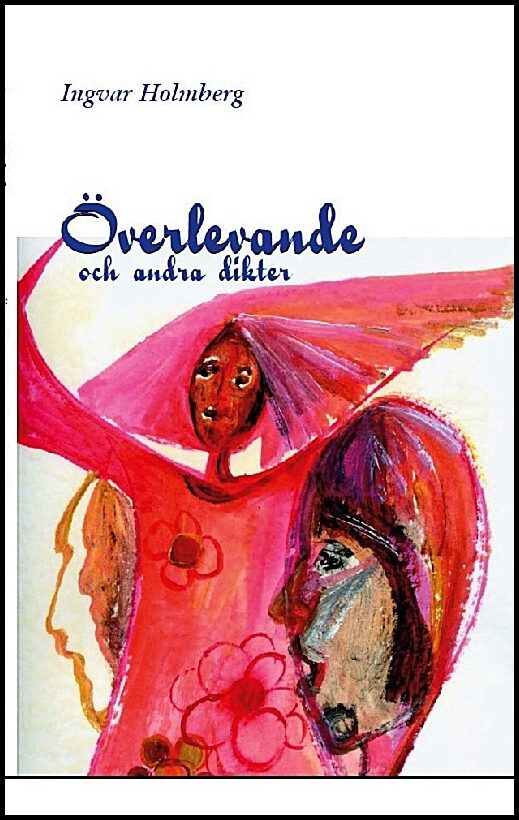 Holmberg, Ingvar | Överlevande : Och andra dikter