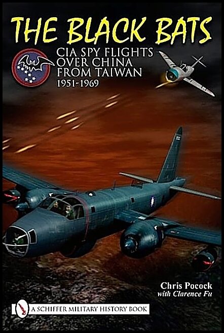 Pocock, Chris | Black bats : Cia spy flights over china from taiwan 1951-1969