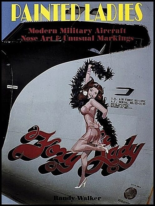 Walker, Randy | Painted ladies : Modern military aircraft nose art and unusual markings