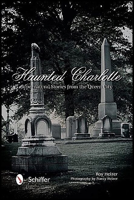 Roy Heizer - Nancy Heizer | Haunted Charlotte : Supernatural Stories from the Queen City