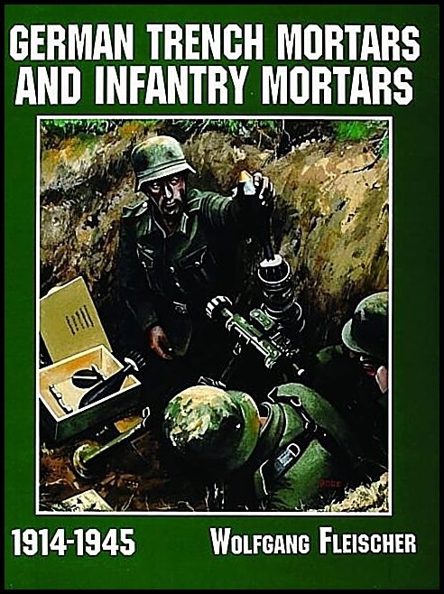 Fleischer, Wolfgang | German trench mortars & infantry mortars 1914-1945