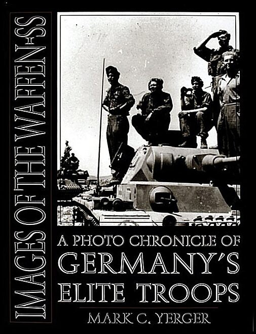 Yerger, Mark C. | Images of the waffen-ss : A photo chronicle of germanys elite troops