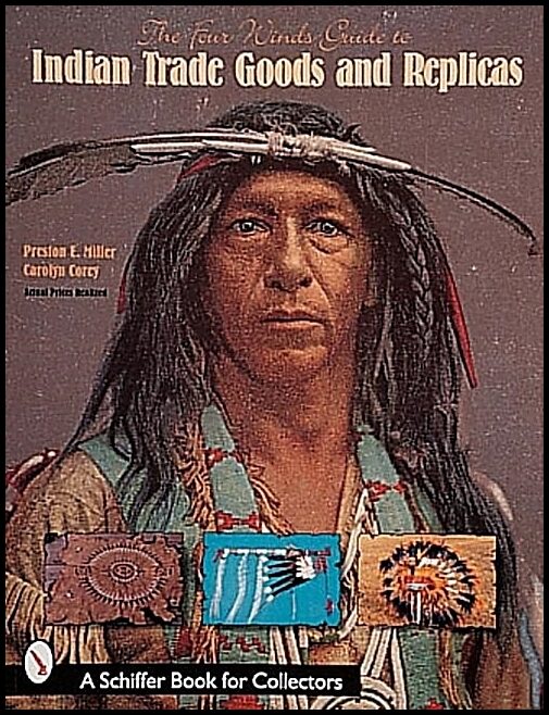 Preston E. Miller | The Four Winds Guide To Indian Trade Goods & Replicas