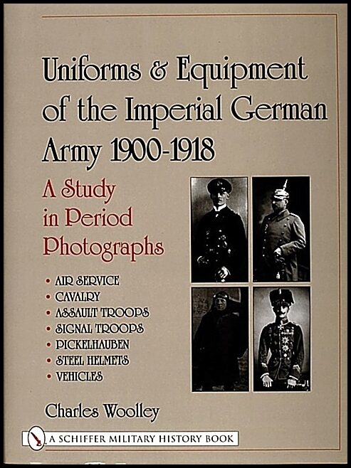 Charles Woolley | Uniforms & Equipment Of The Imperial German Army 1900-1918