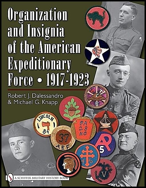R.J. Dalessandro - M.G. Knapp | Organization And Insignia Of The American Expeditionary Forc